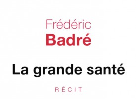 LA GRANDE SANTÉ de Frédéric Badré