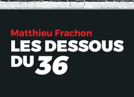 Les dessous du 36 de Matthieu Frachon