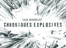 Chroniques explosives de Jean Chauvelot