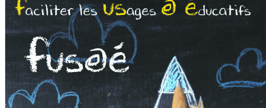 FUSEE pour « Faciliter les Usages E-Educatifs »