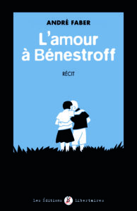 L'amour à Bénestroff livre André Faber